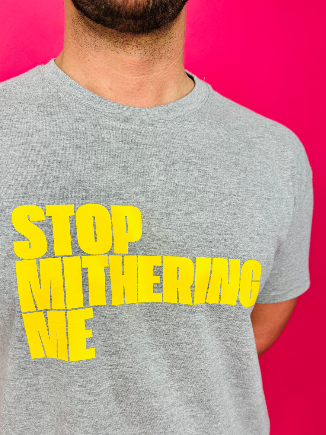 Stop Mithering Me T-Shirt (Various)
