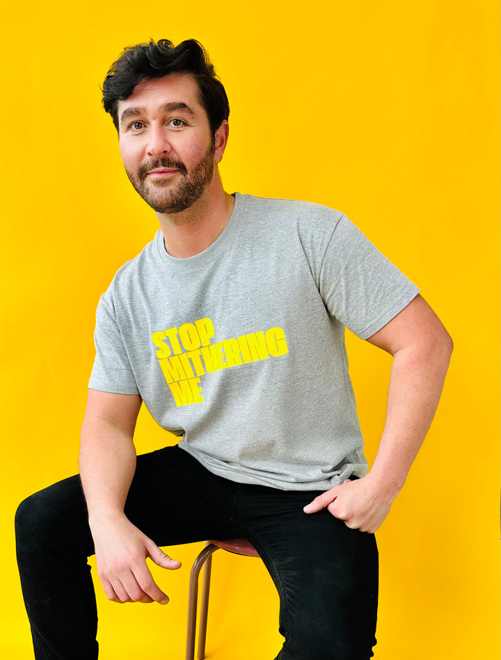 Stop Mithering Me T-Shirt (Various)