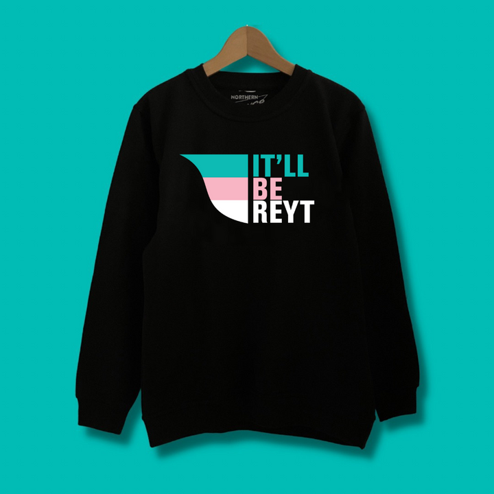 It'll Be Reyt Hoodie or Sweater - Northern Power Garms
