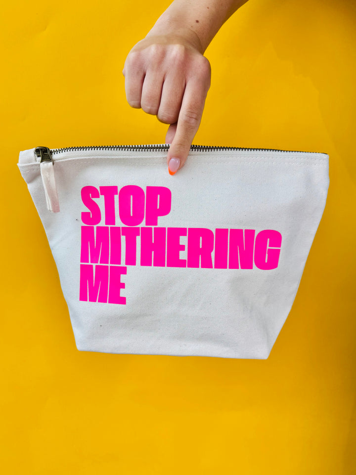 Stop Mithering Me Accessory Bag