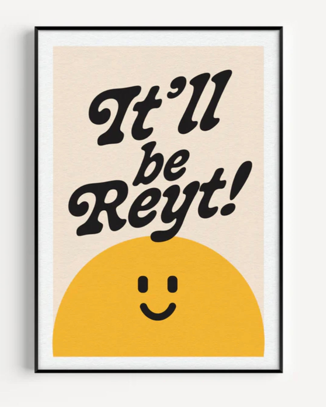 It'll Be Reyt A4 Print