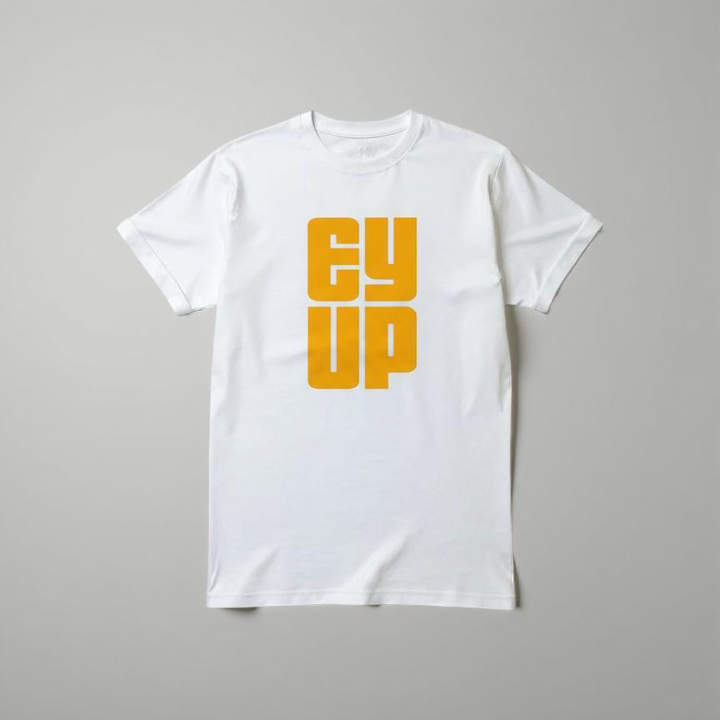 EY UP T-Shirt
