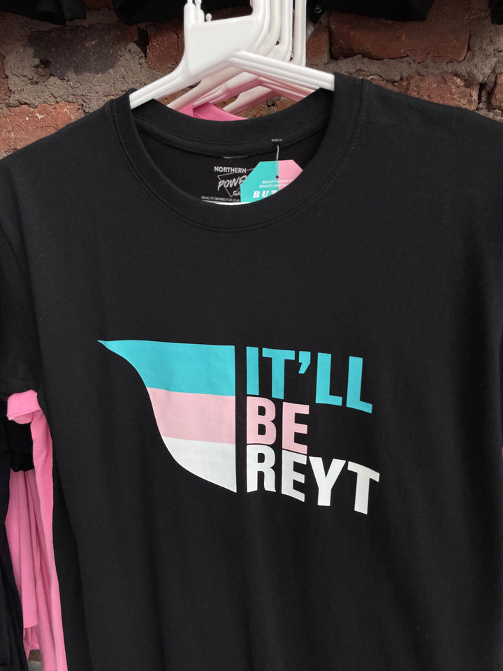 *It'll Be Reyt T-Shirt (Ready To Ship)